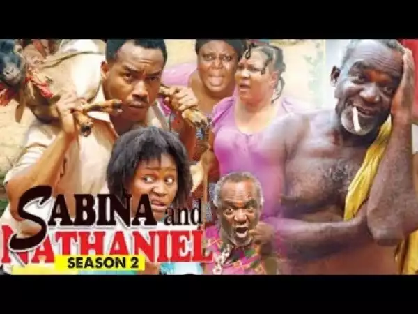 Video: Sabina And Nathaniel 2 - Latest 2018 Nigerian Nollywoood Movies